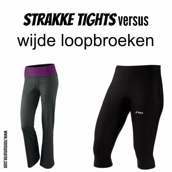 Strakke tights versus wijdere loopbroeken